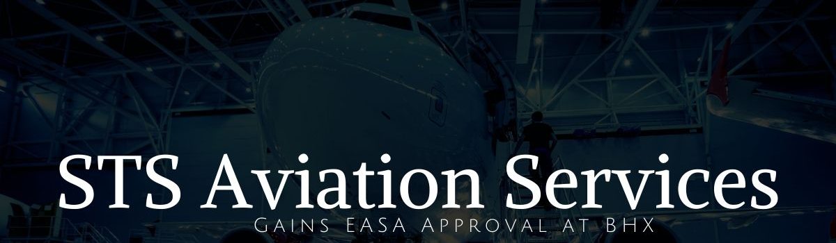 STS Aviation Services obtiene la aprobación de EASA para el mantenimiento de la base en sus instalaciones de BHX