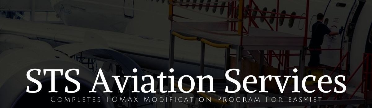 STS Aviation Services completa el programa de modificación de FOMAX para easyJet